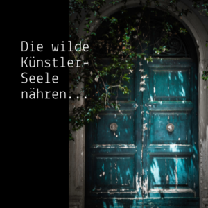 Read more about the article Die wilde Künstlerseele nähren