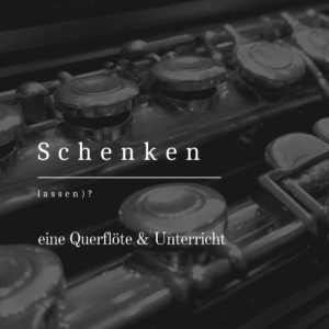 Read more about the article Eine Querflöte und Unterricht schenken (lassen)?